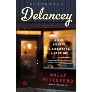Delancey: A Man, a Woman, a Restaurant, a Marriage, Paperback - Molly Wizenberg imagine