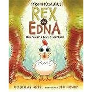 Tyrannosaurus Rex vs. Edna the Very First Chicken, Hardcover - Douglas Rees imagine
