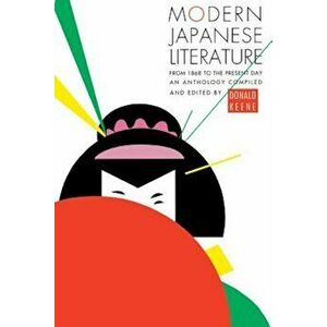 Modern Japanese Literature: From 1868 to the Present Day, Paperback - Donald Keene imagine