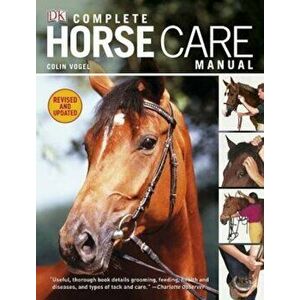 Complete Horse Care Manual, Hardcover - Colin Vogel imagine