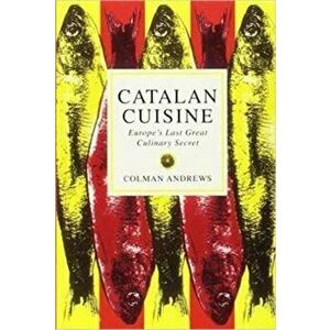 Catalan Cuisine, Paperback - Colman Andrews imagine