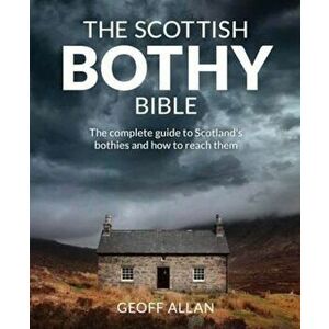 Scottish Bothy Bible, Paperback - Geoff Allan imagine