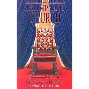 The Triumphant Church, Paperback - Kenneth E. Hagin imagine