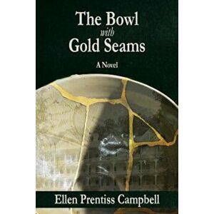 The Bowl with Gold Seams, Paperback - Ellen Prentiss Campbell imagine