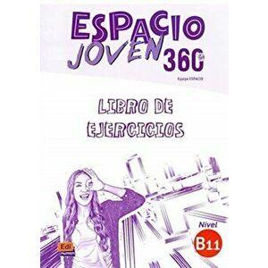 Espacio Joven 360 : Nivel B1.1 : Exercises book with free coded access to the ELETeca. Libro de Ejercicios, Paperback - Equipo Espacio imagine