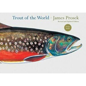Trout of the World, Hardcover - James Prosek imagine