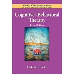 Cognitive-Behavioral Therapy, Paperback - Michelle G. Craske imagine
