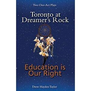 Toronto at Dreamer's Rock and Education Is Our Right, Paperback - Drew Hayden Taylor imagine