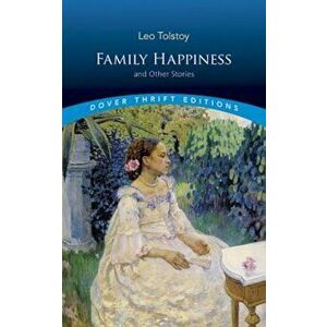 Family Happiness and Other Stories, Paperback - Leo Tolstoy imagine
