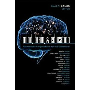 Mind, Brain, & Education: Neuroscience Implications for the Classroom, Hardcover - David A. Sousa imagine