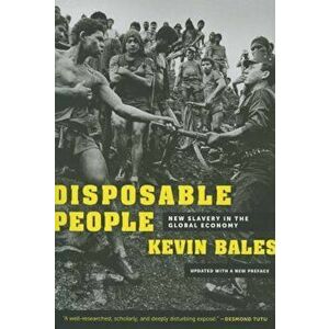 Disposable People: New Slavery in the Global Economy, Paperback - Kevin Bales imagine