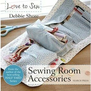 Sewing Room Accessories, Paperback - Debbie Shore imagine