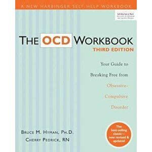 The OCD Workbook: Your Guide to Breaking Free from Obsessive-Compulsive Disorder, Paperback - Bruce M. Hyman imagine