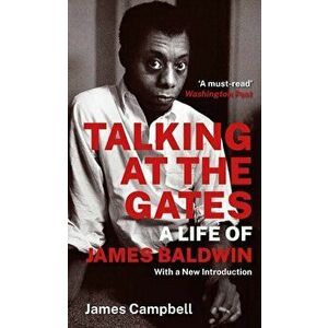 Talking at the Gates. A Life of James Baldwin, Paperback - James Campbell imagine