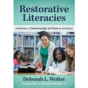 Restorative Literacies. Creating a Community of Care in Schools, Paperback - Deborah L. Wolter imagine