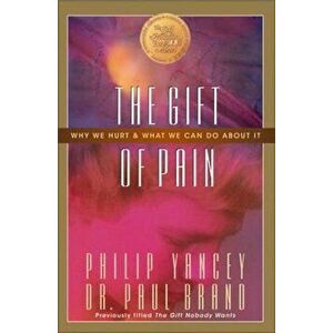The Gift of Pain: Why We Hurt and What We Can Do about It, Paperback - Paul Brand imagine