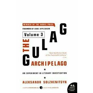 The Gulag Archipelago, 1918-1956: Volume 3: An Experiment in Literary Investigation, Paperback - Aleksandr I. Solzhenitsyn imagine