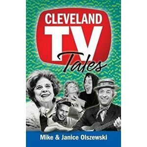 Cleveland TV Tales: Stories from the Golden Age of Local Television, Paperback - Mike Olszewski imagine