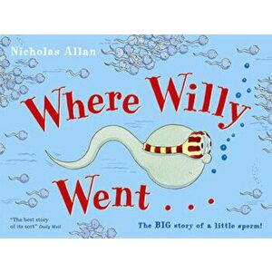 Where Willy Went, Paperback - Nicholas Allan imagine