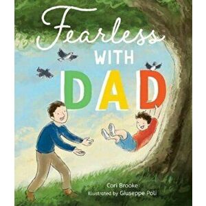 Fearless with Dad, Paperback - Cori Brooke imagine