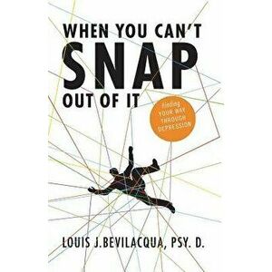 When You Can't Snap Out of It, Paperback - Louis J. Bevilacqua imagine
