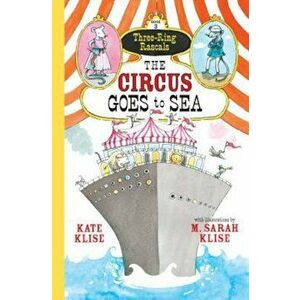 The Circus Goes to Sea, Paperback - Kate Klise imagine