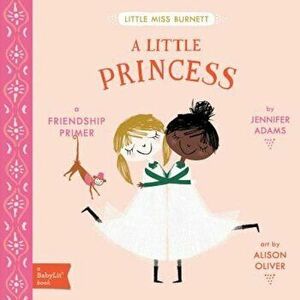 A Little Princess: A Babylit(r) Friendship Primer, Hardcover - Jennifer Adams imagine