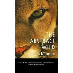 The Abstract Wild, Paperback - Jack Turner imagine