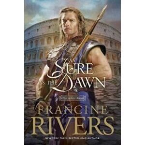 As Sure as the Dawn, Paperback - Francine Rivers imagine
