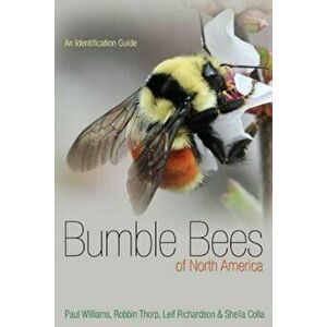 Bumble Bees of North America: An Identification Guide, Paperback - Paul H. Williams imagine