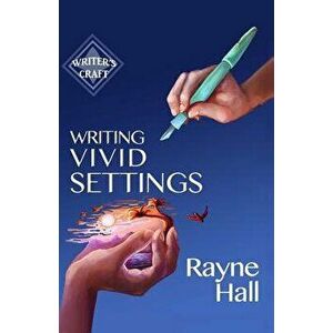 Writing Vivid Settings, Paperback - Rayne Hall imagine