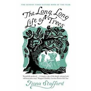 The Long, Long Life of Trees, Paperback - Fiona Stafford imagine