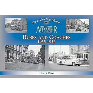 Buses and Coaches of Walter Alexander & Sons 1955-1956, Hardback - Henry Conn imagine