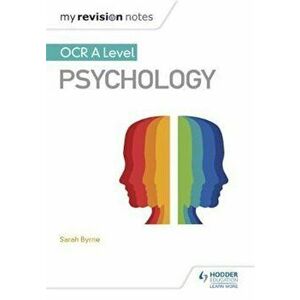My Revision Notes: OCR A Level Psychology, Paperback - Sarah Byrne imagine