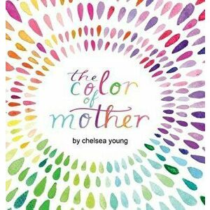 The Color of Mother, Hardcover - Chelsea Young imagine