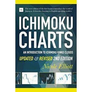 Ichimoku Charts: An Introduction to Ichimoku Kinko Clouds, Paperback - Nicole Elliot imagine