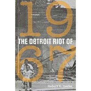 The Detroit Riot of 1967, Paperback - Locke, Hubert G. imagine