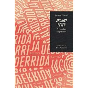 Archive Fever: A Freudian Impression, Paperback - Jacques Derrida imagine
