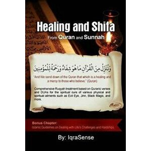 Healing and Shifa from Quran and Sunnah: Spiritual Cures for Physical and Spiritual Conditions Based on Islamic Guidelines, Paperback - Iqrasense imagine