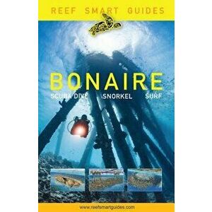 Reef Smart Guides Bonaire: Scuba Dive. Snorkel. Surf., Paperback - Peter McDougall imagine