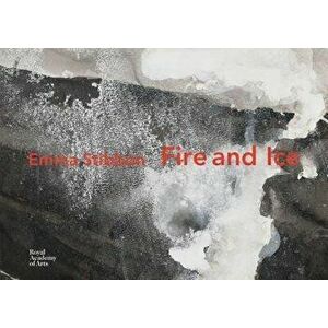 Emma Stibbon: Fire and Ice, Hardcover - Emma Stibbon imagine