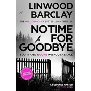 No Time For Goodbye, Paperback - Linwood Barclay imagine