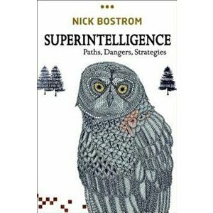 Superintelligence: Paths, Dangers, Strategies, Hardcover - Nick Bostrom imagine