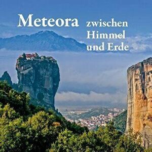 Meteora - Zwischen Himmel Und Erde, Paperback - Michael Mitrovic imagine