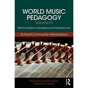 World Music Pedagogy, Volume VI: School-Community Intersections, Paperback - Patricia Shehan Campbell imagine
