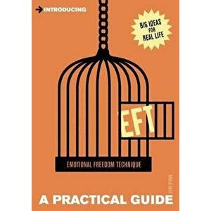 Introducing Eft (Emotional Freedom Technique): A Practical Guide, Paperback - Judy Byrne imagine