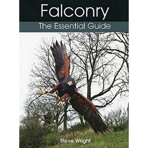 Falconry: The Essential Guide - Steve Wright imagine