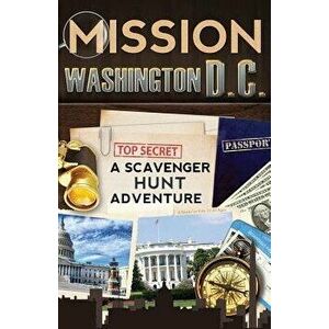 Mission Washington, D.C.: A Scavenger Hunt Adventure: (Travel Book for Kids), Paperback - Catherine Aragon imagine