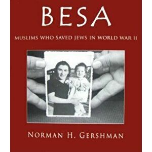 Besa: Muslims Who Saved Jews in World War II, Hardcover - Norman Gershman imagine