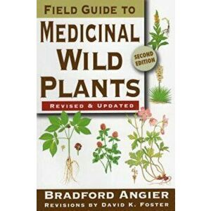 Field Guide to Medicinal Wild Plants, Paperback - Bradford Angier imagine